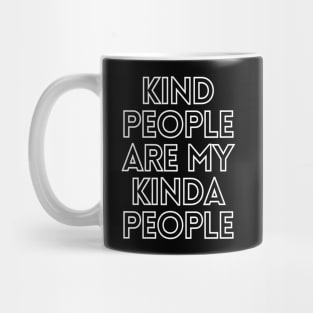 Kind people are my kinda people Mug